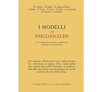 I modelli della psicoanalisi. Un metodo er descrivere e confrontare gli approcci psicoanalitici