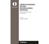 I modelli di business nell'era dell'intelligenza artificiale. Ideare, realizzare, innovare, trasformare