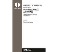 I modelli di business nell'era dell'intelligenza artificiale. Ideare, realizzare, innovare, trasformare