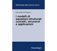 I modelli di equazione strutturali: concetti, strumenti e applicazioni
