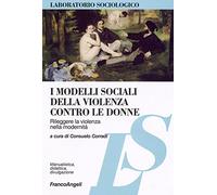 9788856804836 I modelli sociali della violenza contro le donne. ...la modernità