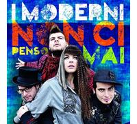 I Moderni - Non Ci Penso Mai