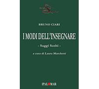 Libri Bruno Ciari - I Modi Dell'insegnare. Saggi Scelti