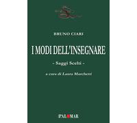 I modi dell'insegnare. Saggi scelti - [Nuova Palomar]