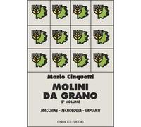 I molini da grano-Macchine, tecnologia, impianti vol.2