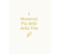 I Momenti Più Belli della Vita