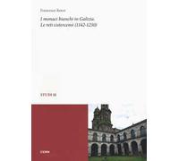 I monaci bianchi in Galizia. Le reti cistercensi (1142-1250)