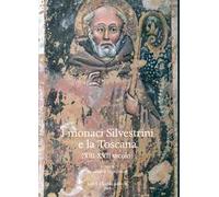 I monaci Silvestrini e la Toscana. (XIII-XVII secolo)