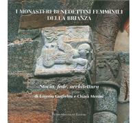 I monasteri benedettini femminili della Brianza - [Macchione Editore]