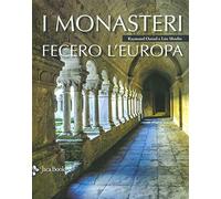 Libri LÃ©o Moulin / Raymond Oursel - I Monasteri Fecero L'europa. Ediz. Illustra