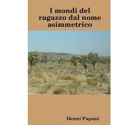 I mondi del ragazzo dal nome asimmetrico