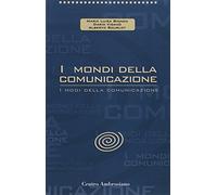 I mondi della comunicazione. I modi della comunicazione