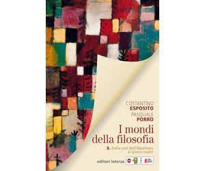 I mondi della filosofia. Per le Scuole superiori. Con e-book. Con espansione online. Dalla crisi dell'idealismo ai giorni nostri (Vol. 3)