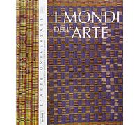 I mondi dell'arte. Asia, Africa, Americhe, Oceania e preistoria. Ediz. illustrata