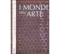I mondi dell'arte. Asia, Africa, Americhe, Oceania e preistoria. Ediz. illustrata