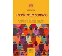 Libri Hachumak - I Mondi Dello Sciamano. Le Piante Sacre E Il Regno Degli Spirit