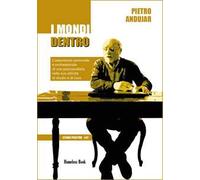 I mondi dentro. L'esperienza personale e professionale di uno psicoanalista nella sua attività di studio e di cura