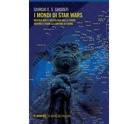 I mondi di Star Wars. Mistica Jedi e sociologia della forza dentro e fuori la Cortina di Ferro