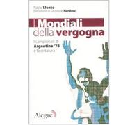 I mondiali della vergogna. I campionati di Argentina '78 e la dittatura