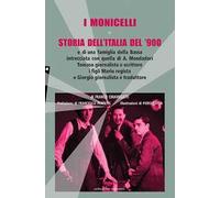 I Monicelli. Storia dell'Italia del '900 e di una famiglia della Bassa intrecciata con quella di A. Mondadori, Tomaso giornalista e scrittore, i figli Mario regista e Giorgio giornalista e traduttore