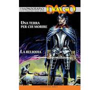 I monografici Dago. Vol. 75: terra per cui morire-La reliquia, Un.
