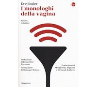 I monologhi della vagina. Nuova ediz. - Ensler Eve