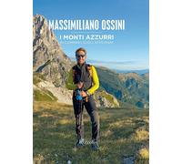 I monti azzurri. In cammino sugli Appennini. Ediz. a colori - Ossini Massi...