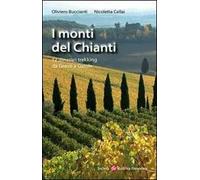 I monti del Chianti. 12 itinerari trekking da Greve a Gaiole