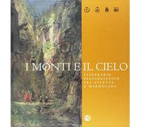 I monti e il cielo. Itinerario paesaggistico fra Civetta e Marmolada