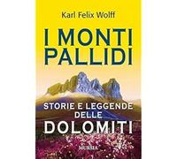 I monti pallidi: Storie e leggende delle Dolomiti [Paperback] [Jun 16, 2016] Wol