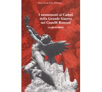 I monumenti ai caduti della Grande Guerra nei castelli romani