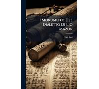 I Monumenti Del Dialetto Di Lio Mazor