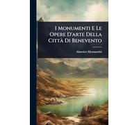 I Monumenti E Le Opere D'arte Della CittÃ Di Benevento