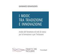 I Mooc tra tradizione e innovazione. Analisi del fenomeno ed esiti di ricerca per la formazione e per l'inclusione