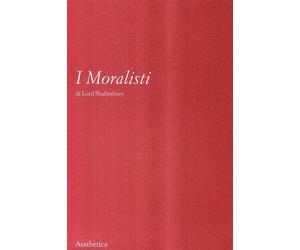 I moralisti - Shaftesbury Anthony