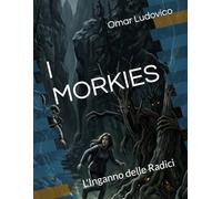 I MORKIES: L'Inganno delle Radici
