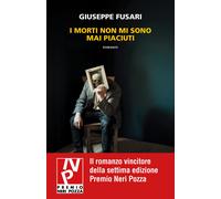 I morti non mi sono mai piaciuti - Fusari Giuseppe
