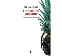 I morti non parlano. La guerra infinita in Colombia