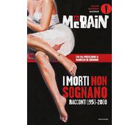 I morti non sognano. Racconti 1953-2000 [Hardcover] [Jul 02, 2019] McBain, Ed; d
