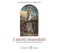 I morti risuscitati. Storie vere di 400 miracoli di risurrezione - Hebert ...