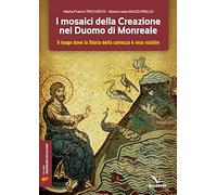 I mosaici della creazione nel Duomo di Monreale. Il «luogo» dove la storia della salvezza è resa visibile