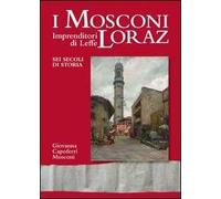 I Mosconi Loraz. Imprenditori di Leffe sei secoli di storia