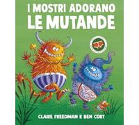 I mostri adorano le mutande. Ediz. a colori