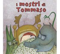 I mostri di Tommaso. Ediz. a colori