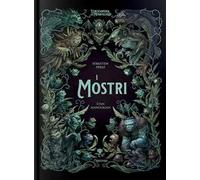 I mostri. L'enciclopedia del meraviglioso. Ediz. illustrata