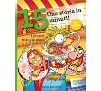 I mostri mangia pizza. Una storia in 15 minuti! Ediz. a colori