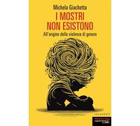 I MOSTRI NON ESISTONO - GIACHETTA MICHELA - FANDANGO LIBRI