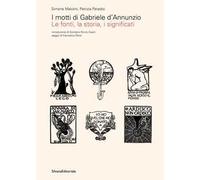 Motti Di Gabriele D'Annunzio. Le Fonti, La Storia, I Significati