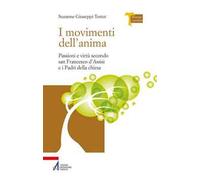I movimenti dell'anima. Passioni e virtù secondo san Francesco d'Assisi e i padri della Chiesa
