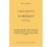 I movimenti di Gurdjieff. La trasmissione di un’antica saggezza -